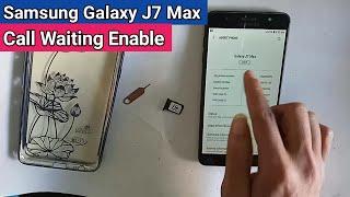 Samsung galaxy J7 Max Call waiting Service Enable