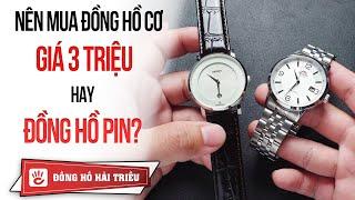 3 triệu nên mua đồng hồ cơ hay đồng hồ pin?