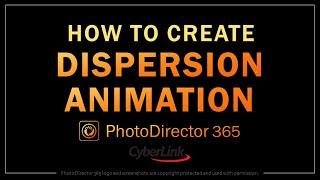 How to Create Dispersion Animation in PhotoDirector 365