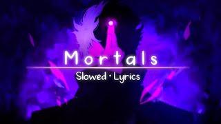 Mortals - Warriyo(Only The Best Part)[Slowed - Lyrics]