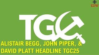 Alistair Begg, John Piper, & David Platt Headline The Gospel Coalition Conference