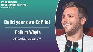 Build your own CoPilot - Callum Whyte - CPH DevFest 2024