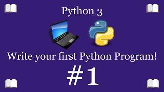 Python Programming Lesson 1 – Write Your First Python Program | Python 3 For Beginners