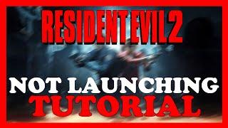 Resident Evil 2 – Fix Not Launching – Complete Tutorial