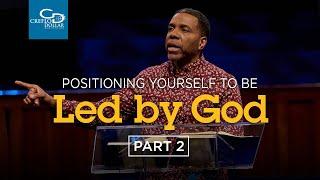 Positioning Yourself to be Led By God Pt. 2 - Episode 4