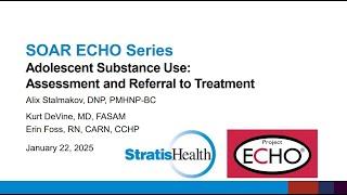 SOAR OUD ECHO Jan. 22, 2025 - Adolescent Substance Use: Assessment and Referral to Treatment