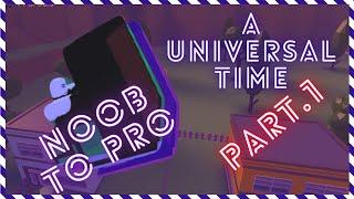 [AUT]NOOB TO PRO!!!Part.1|A Universal Time