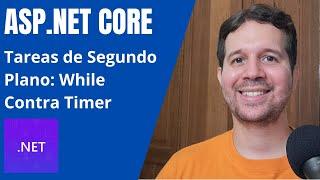 Tareas de Segundo Plano Recurrentes - While Contra Timer - ¿Cuál es la diferencia? | ASP.NET Core