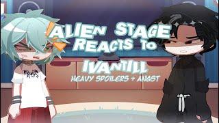 PAST ALIEN STAGE reacts to Ivantill! ||ALNSTG GCRV||