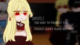 The Way To Protect The Female Lead's Older Brother Reacts [2/3]⌇ novel ⌇gacha club