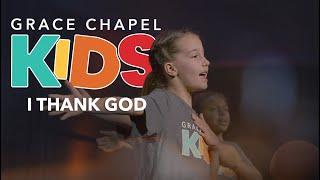 I Thank God by Maverick City Music and Upper Room performed by Grace Chapel Kids