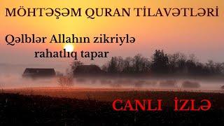 MÖHTƏŞƏM QURAN TİLAVƏTLƏRİ - CANLI  İZLƏ