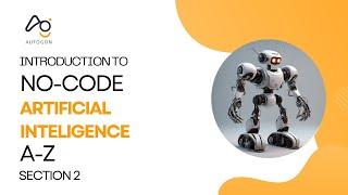 Section Two - Introduction to Autogon No-Code Artificial Intelligence