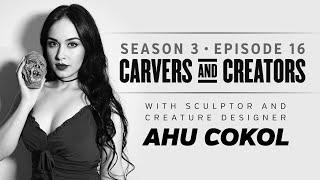 Carvers & Creators – with sculptor and creature designer Ahu Cokol