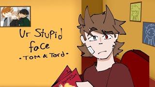 Your stupid face || TomTord || Eddsworld || Gl2