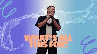 What’s all this for? - Pastor Dillon Ritchie