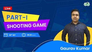 Shooting Game Part-1 | Gaurav Kumar Jain