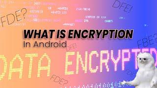 What is Data Encryption In Android? Explained FBE,FDE & DFE!