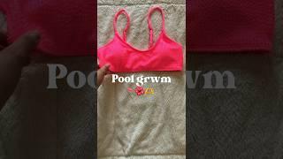 Pool grwm🫶 #preppy #grwm #summer