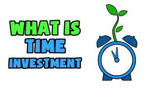 What is Time Investment | Explained in 2 min