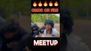 Meetup#0mor on fire#trending #entertainment #viralvideo