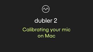 Dubler 2: Calibrating your mic on Mac