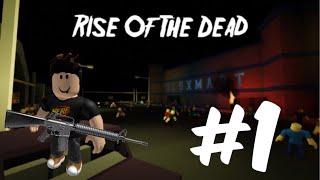 Rise of the Dead [Roblox zombie apocalypse] #1 the start