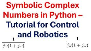 Symbolic Complex Numbers in Python – Tutorial for Control and Robotics