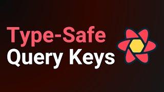 Type Safe Query Keys - TanStack Query