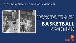 Youth Basketball Coaching Immersion: How to Teach Basketball Pivoting