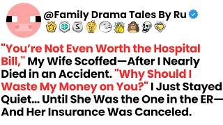 "You’re Not Even Worth the Hospital Bill," My Wife Scoffed—After I Nearly Died in an Accident. "Why