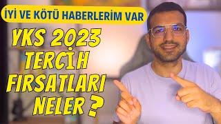 YKS 2023 Tercih Fırsatları Neler? I İyi ve Kötü Haberler I #yks2023