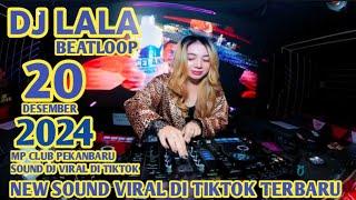 NEW SOUND DJ VIRAL DI TIKTOK TERBARU DJ LALA 20 DESEMBER 2024 MP CLUB PEKANBARU VVIP (EZEBOY)