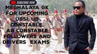 Up to date Meghalaya GK for upcoming UBSI, UB Constable and AB Constable recruitment exams.