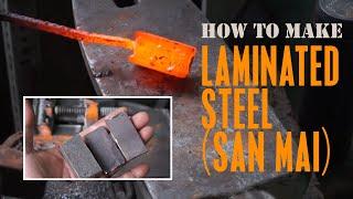 HOW TO MAKE LAMINATED STEEL (SAN MAI) | Rèn Phôi Thép San Mai 3 Lớp