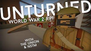 Unturned WW2 Roleplay w/ TheUnion & NSTM!! - WINNING THE WAR! (Part 2)