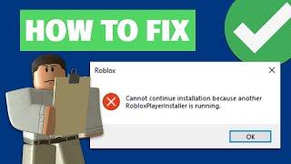 How To Fix Cannot Continue Installation Because Another Roblox Player Installer is Running (PART 2)