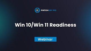 Win10 Win11 Readiness - Patch My PC Webinar