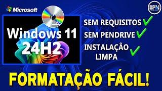 A Forma MAIS FÁCIL de Instalar o Windows 11 24H2 em Qualquer PC - INSTALAÇÃO LIMPA!