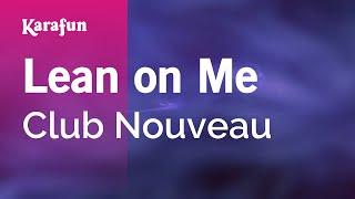 Lean on Me - Club Nouveau | Karaoke Version | KaraFun