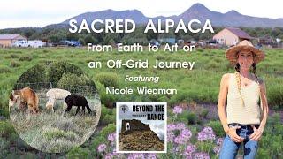 Sacred Alpaca: From Earth to Art on an Off-Grid Journey (Nicole Wiegman)