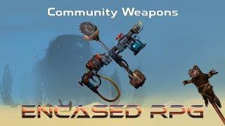 Encased RPG - Community Proposed Weapons