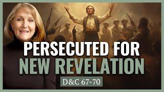 D&C 67-70 I Persecution for New Revelations I Come Follow Church History with Lynne Hilton Wilson