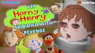 YTP: Horny Henry Skibidied With Revenge