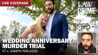 LIVE: Wedding Anniversary Murder Trial — VT v. Joseph Ferlazzo — Day Three