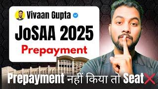Urgent New Update|Prepayment नहीं किए तो Seat Cancel Josaa Counselling 2025|Josaa Counselling