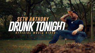 Seth Anthony - Drunk Tonight (Official Music Video)