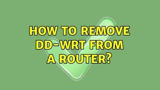 How to remove dd-wrt from a router?