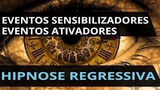 Hipnose Regressiva - Evento Sensibilizador e Ativador