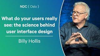 What do your users really see: the science behind user interface design - Billy Hollis